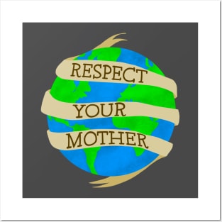 Respect Mother Earth! Posters and Art